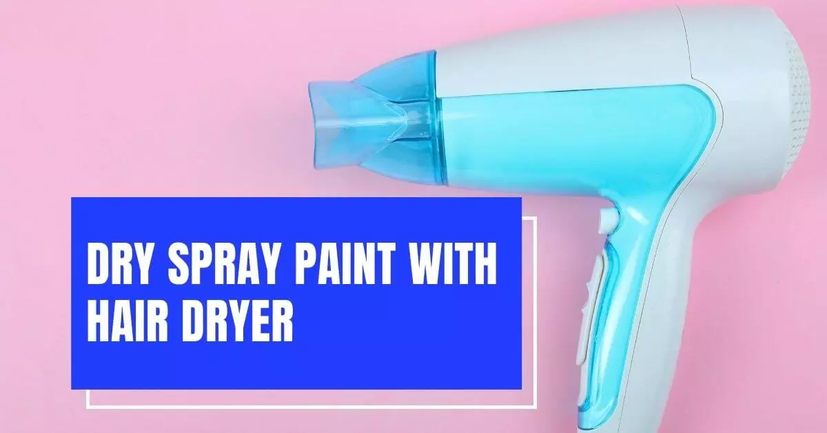 can you dry spray paint with a hair dryer