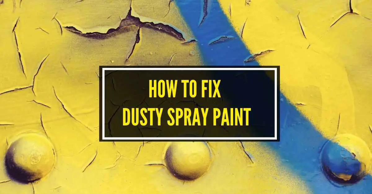 How To Fix Dusty Spray Paint