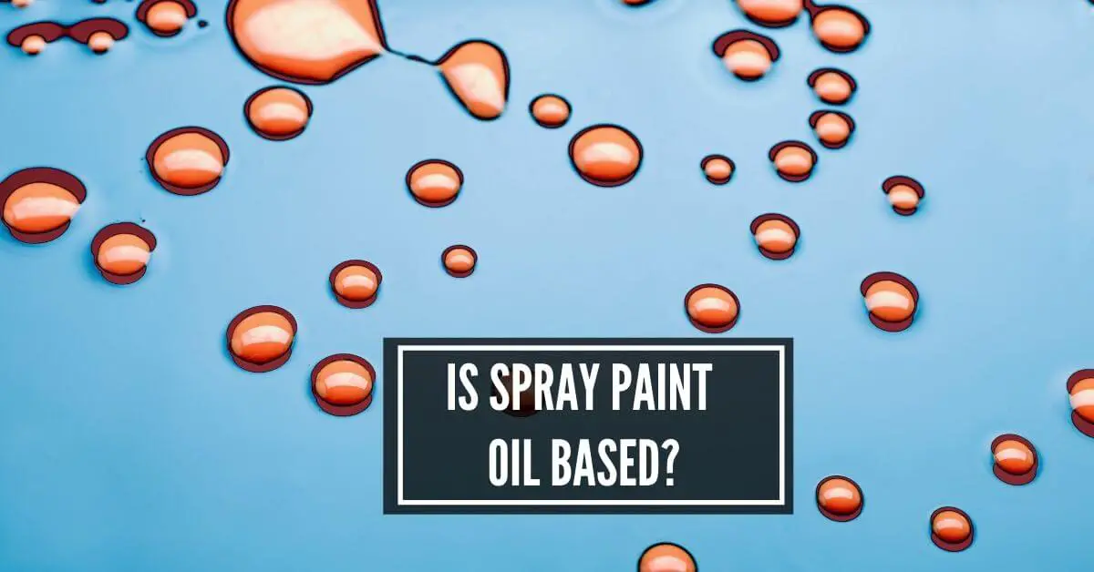 is spray paint oil or water based