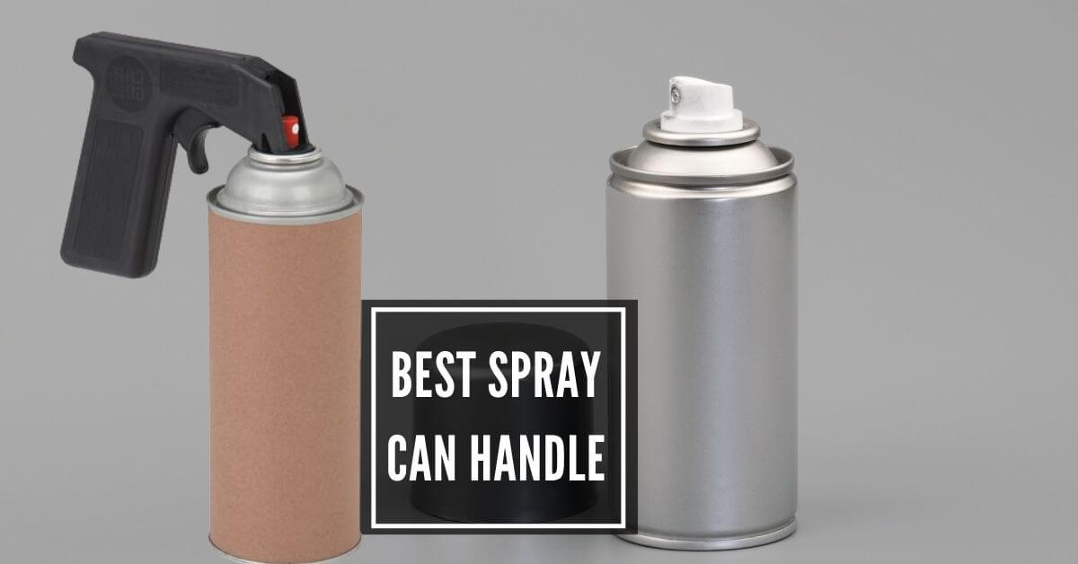 Best Spray Can Handle