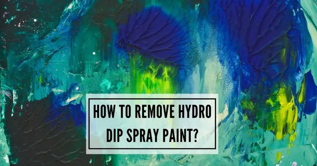 How to Remove Hydro Dip Spray Paint