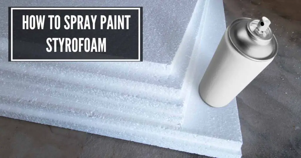 How To Spray Paint Styrofoam