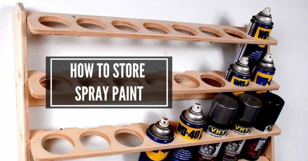 How To Store Spray Paint