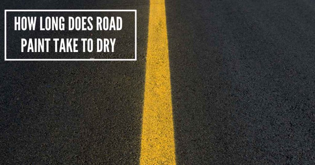 How Long Does Road Paint Take to Dry