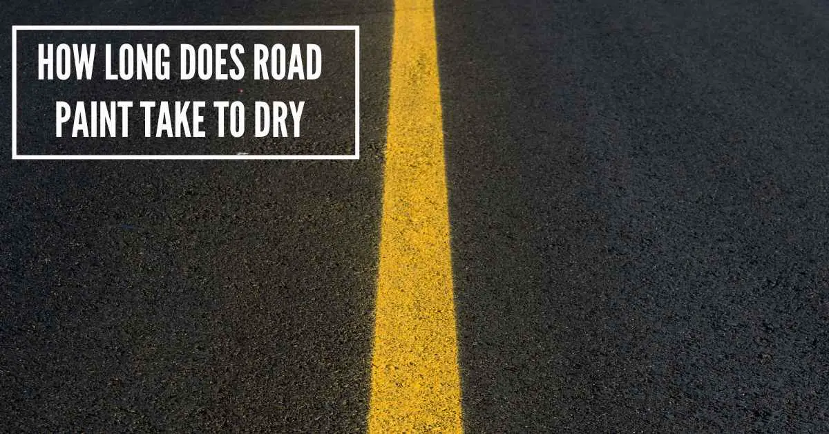 How Long Does Road Paint Take to Dry Full Guide &5 top tips