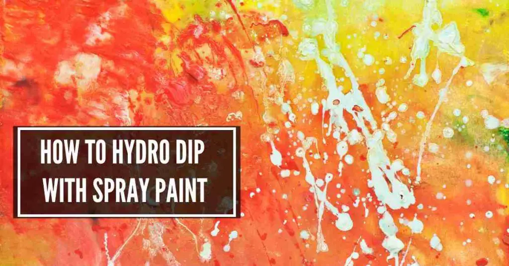 How to Hydro Dip with Spray Paint