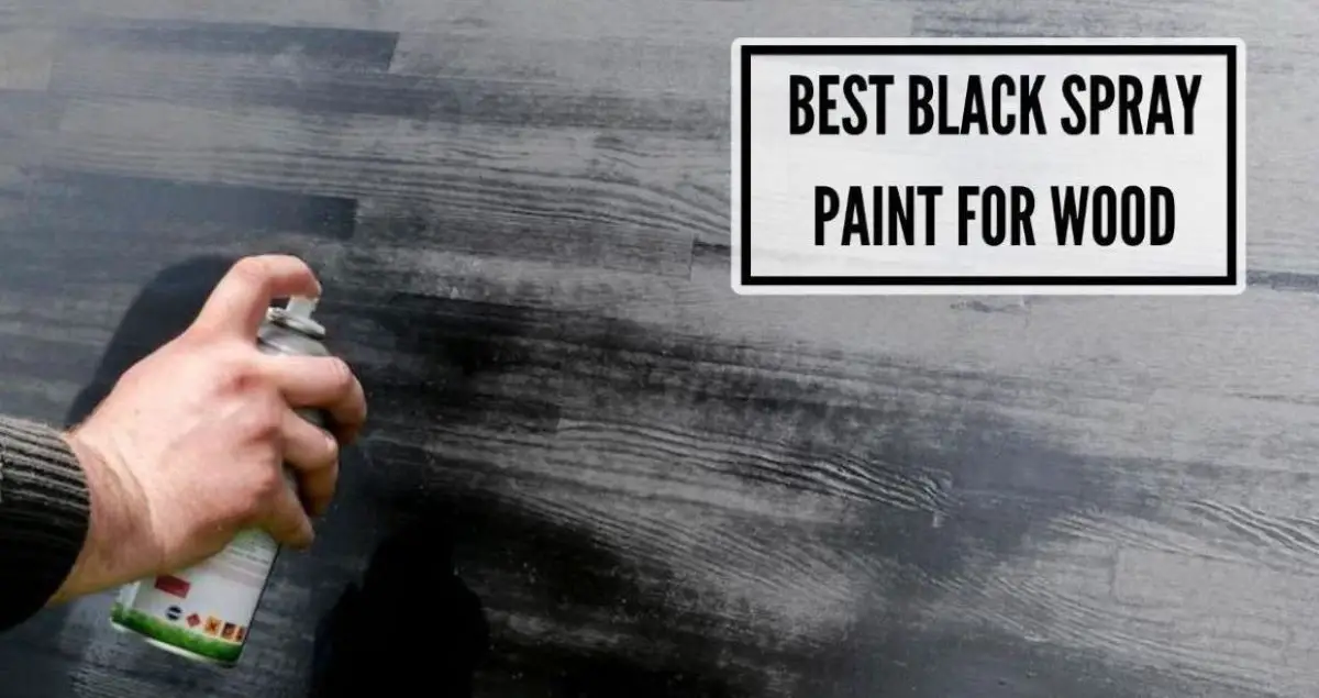 4 Best Black Spray Paint For Wood