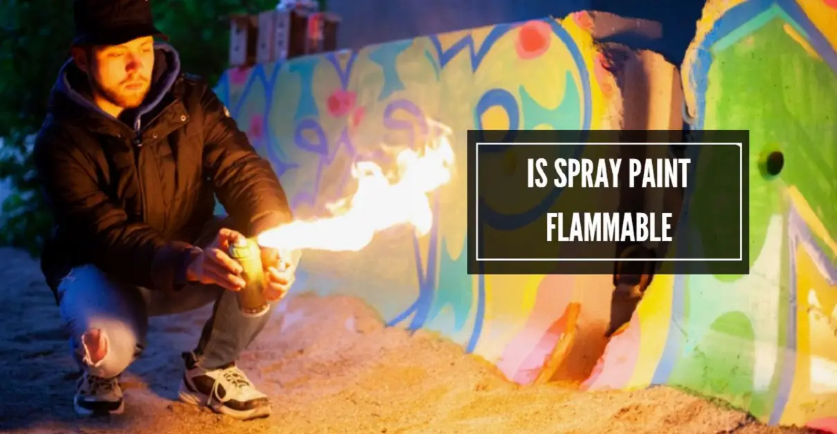 Is Spray Paint Flammable